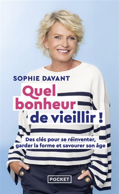 Couverture_Quel bonheur de vieillir ! : des clés pour se réinventer, garder la forme et savourer son âge