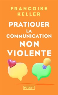 Front cover_Pratiquer la communication non violente : passeport pour un monde où l'on ose se parler en sachant comment le dire