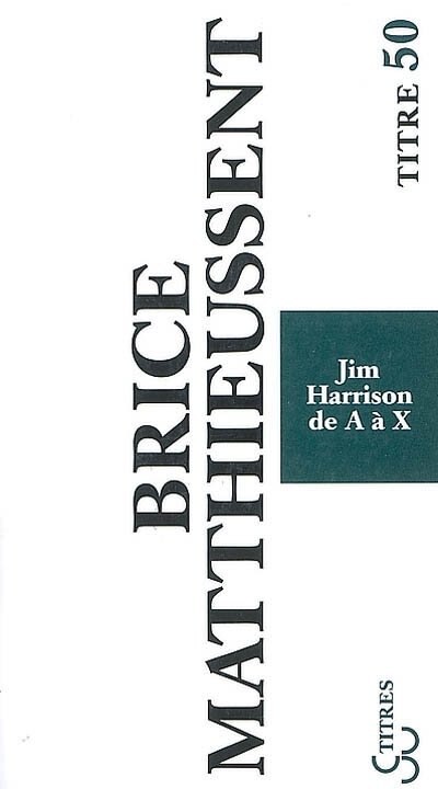 Front cover_Jim Harrison de A à X
