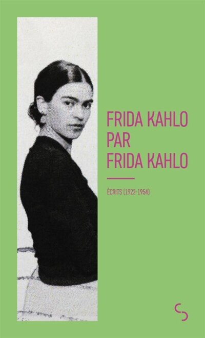 Couverture_Frida Kahlo par Frida Kahlo : écrits (1922-1954)