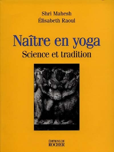 Naître en yoga: science et tradition