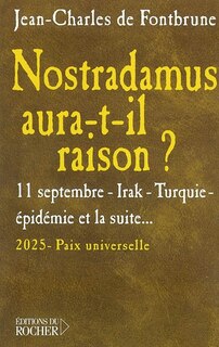 Nostradamus aura-t-il raison ?: 11 septembre, Irak, Turquie, épidémie, et la suite...