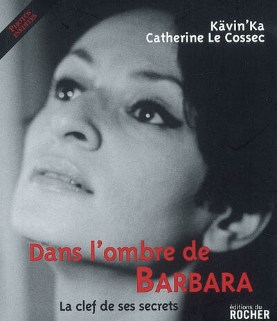 Dans l'ombre de Barbara: la clef de ses secrets
