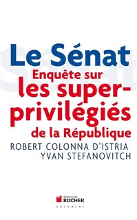 Front cover_Le Sénat : enquête sur les superprivilégiés de la République : document