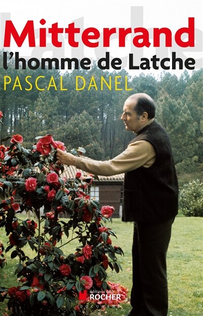 Couverture_Mitterrand, l'homme de Latche