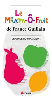 Couverture_Le miam-ô-fruit : le guide du miammeur