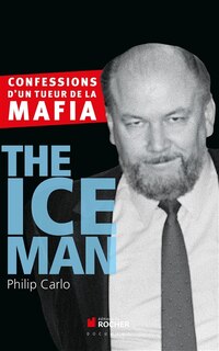 Couverture_The Ice Man : confessions d'un tueur de la mafia