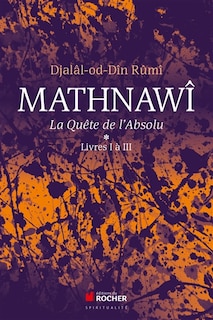 Front cover_Mathnawî : la quête de l'absolu Vol. 1-3