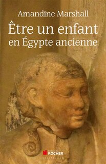 Front cover_Etre un enfant en Egypte ancienne