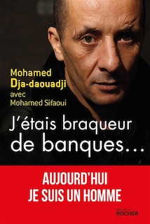 Front cover_J'étais braqueur de banques... : aujourd'hui je suis un homme