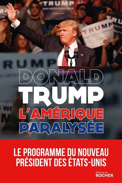 L' Amérique paralysée: pour que l'Amérique redevienne forte