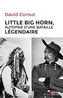 Front cover_Little Big Horn : autopsie d'une bataille légendaire