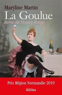 La Goulue: reine du Moulin-Rouge