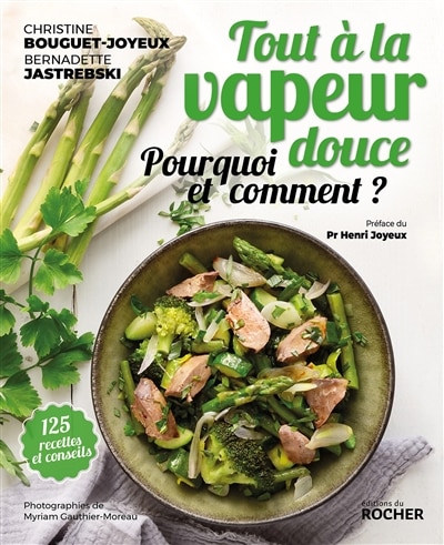 Couverture_Tout à la vapeur douce : pourquoi et comment ? : 125 recettes et conseils