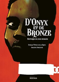 Front cover_D'onyx et de bronze : histoires de zoos humains