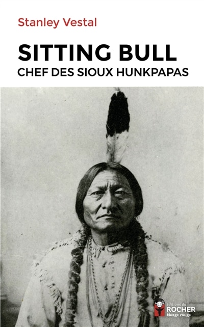 Couverture_Sitting Bull : chef des Sioux hunkpapas