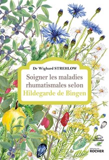 Front cover_Soigner les maladies rhumatismales selon Hildegarde de Bingen