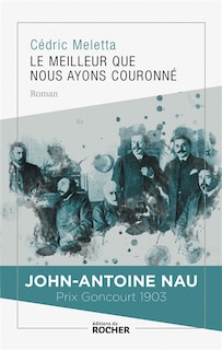 Le meilleur que nous ayons couronné: John-Antoine Nau, prix Goncourt 1903