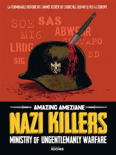 Front cover_Nazi killers : Ministry of ungentlemanly warfare : la formidable histoire de l'armée secrète de Churchill qui mit le feu à l'Europe