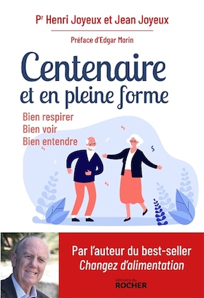 Centenaire et en pleine forme: bien respirer, bien voir, bien entendre