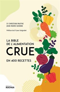 Couverture_La bible de l'alimentation crue en 400 recettes