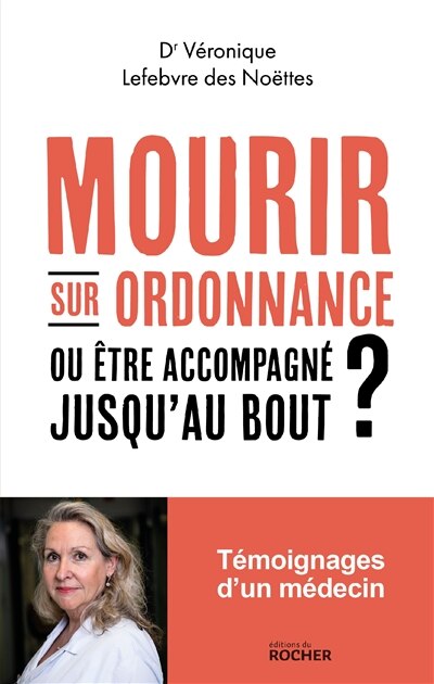 Mourir sur ordonnance: ou être accompagné jusqu'au bout ?