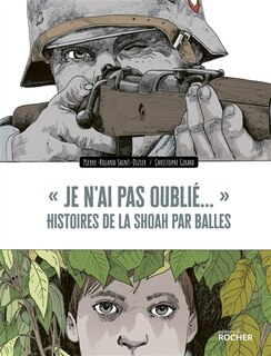 Front cover_Je n'ai pas oublié... : histoires de la Shoah par balles