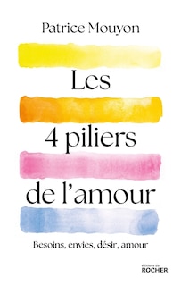 Couverture_Les 4 piliers de l'amour : besoins, envies, désir, amour
