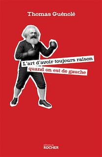 Couverture_L' art d'avoir toujours raison quand on est de gauche