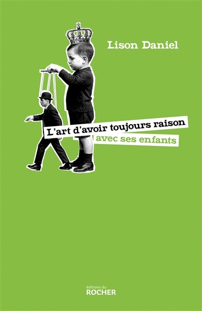 Couverture_L' art d'avoir toujours raison avec ses enfants