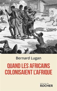 Couverture_Quand les Africains colonisaient l'Afrique