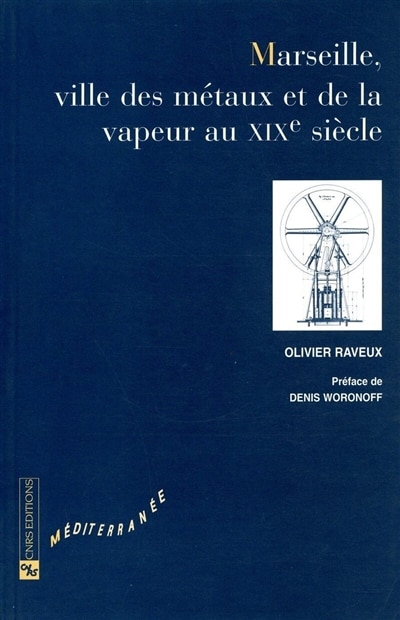 Couverture_Marseille, ville des métaux et de la vapeur au XIXe siècle