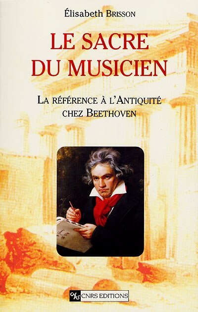 Le sacre du musicien: la référence à l'Antiquité chez Beethoven