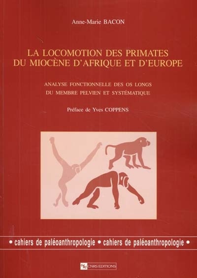 Front cover_La locomotion des primates du Mioc&egrave;ne d'Afrique et d'Europe : analyse fonctionnelle des os longs du membre pelvien et syst&eacute;matique