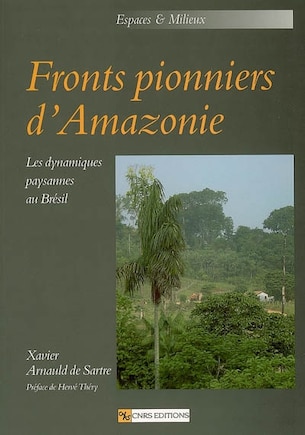 Fronts pionniers d'Amazonie: les dynamiques paysannes au Brésil