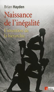 Front cover_Naissance de l'inégalité : l'invention de la hiérarchie durant la préhistoire