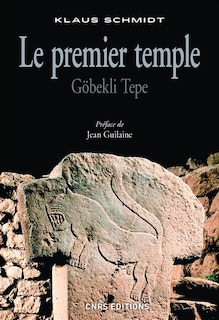 Le premier temple: Göbekli Tepe