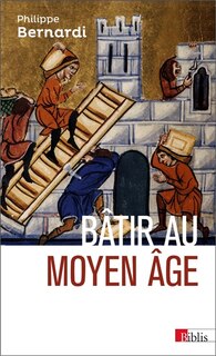 Front cover_Bâtir au Moyen Age, XIIIe-milieu XVIe siècle