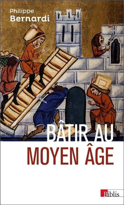 Front cover_Bâtir au Moyen Age, XIIIe-milieu XVIe siècle