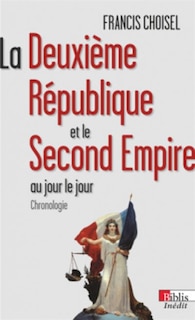 Front cover_La deuxième République et le second Empire au jour le jour