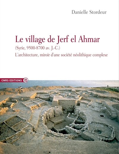 Couverture_Le village de Jerf el Ahmar (Syrie, 9500-8700 av. J.-C.)