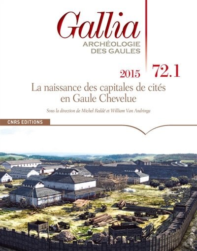 Front cover_Gallia, archéologie des Gaules, n°72-1. La naissance des capitales de cités en Gaule chevelue