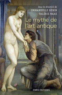Front cover_Le mythe de l'art antique : entre anecdotes et lieux communs