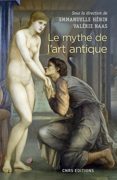 Front cover_Le mythe de l'art antique : entre anecdotes et lieux communs