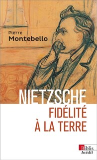 Couverture_Nietzsche : fid&eacute;lit&eacute; &agrave; la Terre