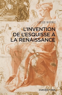 Front cover_L' invention de l'esquisse à la Renaissance