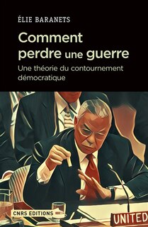 Front cover_Comment perdre une guerre : une théorie du contournement démocratique