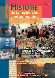 Front cover_Histoire de la recherche contemporaine, n°1 (2017). Réactions induites par les rayonnements étudiées en France du XIXe siècle à nos jours