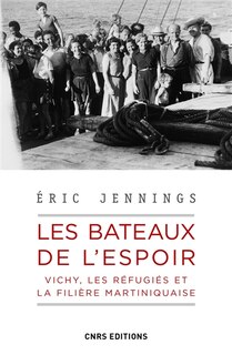 Couverture_Les bateaux de l'espoir : Vichy, les réfugiés et la filière martiniquaise