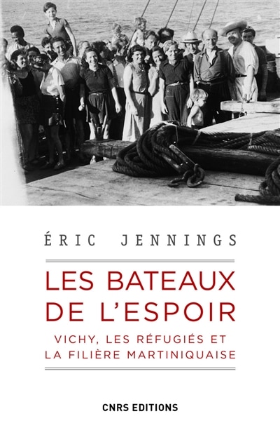 Couverture_Les bateaux de l'espoir : Vichy, les réfugiés et la filière martiniquaise